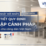 Chi tiết quy định nhập cảnh Pháp dành cho công dân Việt Nam