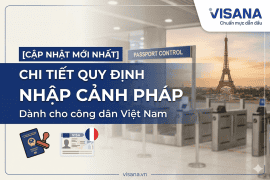 Chi tiết quy định nhập cảnh Pháp dành cho công dân Việt Nam