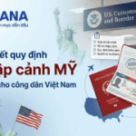 Chi tiết quy định nhập cảnh Mỹ dành cho công dân Việt Nam 2026