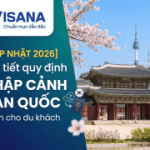 [Cập nhật 2026] Chi tiết quy định nhập cảnh Hàn Quốc dành cho du khách